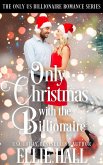 Only Christmas with the Billionaire (Only Us Billionaire Romance, #6) (eBook, ePUB) Only Christmas with the Billionaire (Only Us Billionaire Romance, #6) (eBook, ePUB)