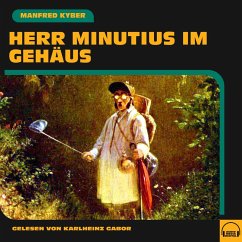 Herr Minutius im Gehäus (MP3-Download) - Kyber, Manfred