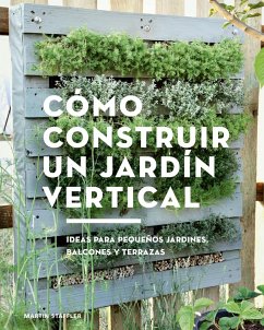 Cómo construir un jardín vertical (eBook, PDF) - Staffler, Martin