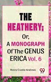 The Heathery; Or, A Monograph Of The Genus Erica Vol.6 (eBook, ePUB)