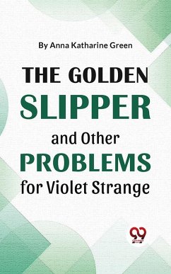 The Golden Slipper And Other Problems For Violet Strange (eBook, ePUB) - Green, Anna Katharine