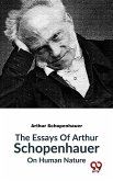 The Essays Of Arthur Schopenhauer On Human Nature (eBook, ePUB)