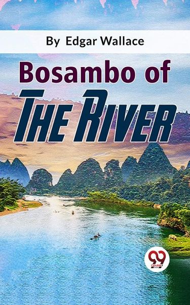 Bosambo Of The River (eBook, ePUB) Bosambo Of The River (eBook, ePUB)