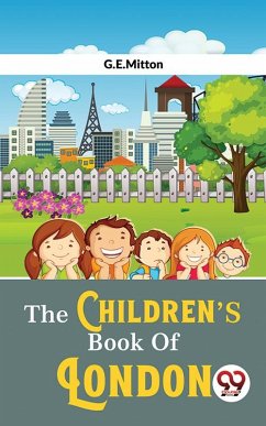 The Children's Book Of London (eBook, ePUB) - Mitton, G. E.
