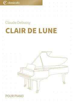 Clair de lune (eBook, ePUB) - Debussy, Claude Clair de lune (eBook, ePUB) - Debussy, Claude