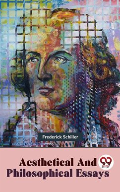 Aesthetical And Philosophical Essays (eBook, ePUB) - Schiller, Frederick