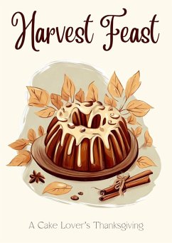Cover Harvest Feast: A Cake Lover's Thanksgiving (eBook, ePUB)