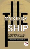 The Mystery Ship A Story Of The &quote;Q&quote; Ships During The Great War (eBook, ePUB)