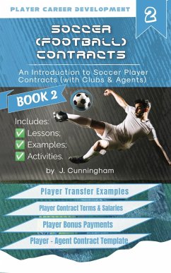 Soccer (Football) Contracts: An Introduction to Player Contracts (Clubs & Agents) and Contract Law (Volume 2) (eBook, ePUB) - Cunningham, J.