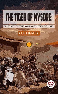 Cover The Tiger of Mysore: A Story of the War with Tippoo Saib (eBook, ePUB)