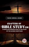 Chapters Of Bible Study Or A Popular Introduction To The Study Of The Sacred Scriptures (eBook, ePUB)