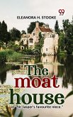 The Moat House Or "Sir Jasper'S Favourite Niece." (eBook, ePUB) The Moat House Or "Sir Jasper'S Favourite Niece." (eBook, ePUB)