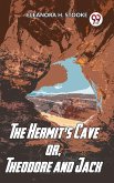 The Hermit'S Cave Or, Theodore And Jack (eBook, ePUB) The Hermit'S Cave Or, Theodore And Jack (eBook, ePUB)