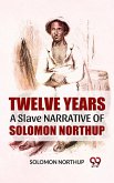 Twelve Years A Slave Narrative Of Solomon Northup (eBook, ePUB)