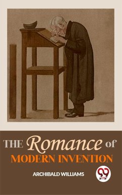 The Romance Of Modern Invention (eBook, ePUB) - Williams, Archibald