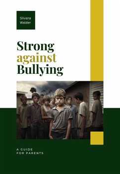 Strong Against Bullying: A Guide for Parents (eBook, ePUB) - Walder, Silvana