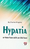 Hypatia Or New Foes With An Old Face (eBook, ePUB)