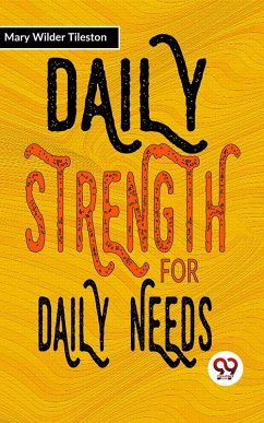 Daily Strength For Daily Needs (eBook, ePUB) - Tileston, Mary Wilder