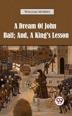 A Dream of John Ball; and, A King's Lesson (eBook, ePUB) - Morris, William