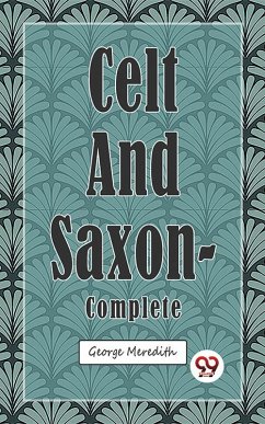 Celt and Saxon - Complete (eBook, ePUB) - Meredith, George