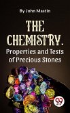The Chemistry, Properties And Tests Of Precious Stones (eBook, ePUB) The Chemistry, Properties And Tests Of Precious Stones (eBook, ePUB)