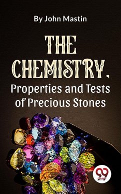 The Chemistry, Properties And Tests Of Precious Stones (eBook, ePUB) - Mastin, John