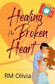 Healing His Broken Heart (eBook, ePUB) Healing His Broken Heart (eBook, ePUB)