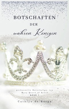 Botschaften der wahren Königin (eBook, ePUB) - de Burga, Cathlyn