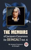 The Memoirs Of Jacques Casanova De Seingalt Vol. 6 (eBook, ePUB)