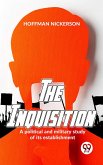 The Inquisition A Political And Military Study Of Its Establishment (eBook, ePUB)