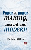 Paper & Paper Making, Ancient And Modern (eBook, ePUB)