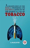 A Dissertation On The Medical Properties And Injurious Effects Of The Habitual Use Of Tobacco (eBook, ePUB)