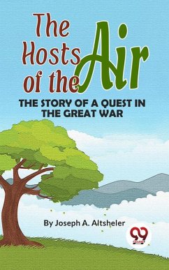 The Hosts Of The Air The Story Of A Quest In The Great War (eBook, ePUB) - Altsheler, Joseph A.