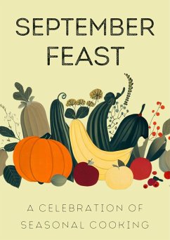 September Feast: A Celebration of Seasonal Cooking (eBook, ePUB) Cover September Feast: A Celebration of Seasonal Cooking (eBook, ePUB)