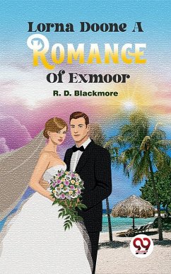Lorna Doone A Romance Of Exmoor (eBook, ePUB) - Blackmore, R. D.