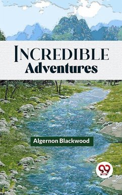 Incredible Adventures (eBook, ePUB) - Blackwood, Algernon