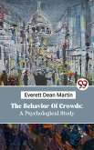 The Behavior Of Crowds: A Psychological Study (eBook, ePUB)