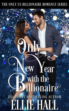 Only New Year with the Billionaire (Only Us Billionaire Romance, #7) (eBook, ePUB) - Hall, Ellie