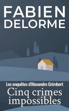 Cover Cinq crimes impossibles (Les enquêtes d'Alexandre Grimbert) (eBook, ePUB)
