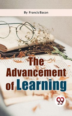 The Advancement Of Learning (eBook, ePUB) - Bacon, Francis