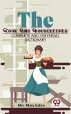 The Cook And Housekeeper complete and Universal Dictionary (eBook, ePUB)