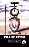 Pragmatism A New Name for Some Old Ways of Thinking (eBook, ePUB)