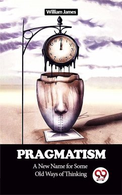 Pragmatism A New Name for Some Old Ways of Thinking (eBook, ePUB) - James, William