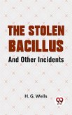 The Stolen Bacillus And Other Incidents (eBook, ePUB)