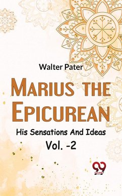 Marius The EpicureanHis Sensations And Ideas Vol. -2 (eBook, ePUB) - Pater, Walter