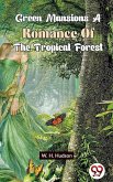 Green Mansions A Romance Of The Tropical Forest (eBook, ePUB)