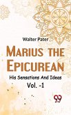 Marius The Epicurean His Sensations And Ideas Vol-1 (eBook, ePUB)