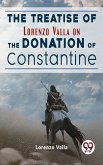 The Treatise Of Lorenzo Valla On The Donation Of Constantine (eBook, ePUB)