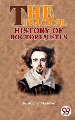 The Tragical History Of Doctor Faustus (eBook, ePUB) - Marlowe, Christopher