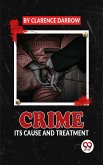 Crime Its Cause And Treatment (eBook, ePUB)